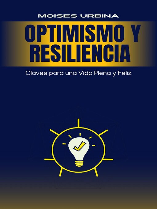 Title details for Optimismo y Resiliencia Claves para una Vida Plena y Feliz by Moises Urbina - Available